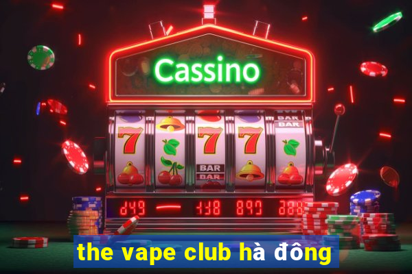 the vape club hà đông