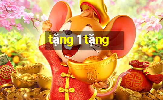 tặng 1 tặng