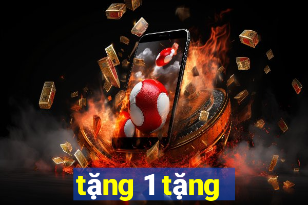 tặng 1 tặng