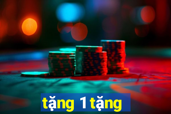 tặng 1 tặng