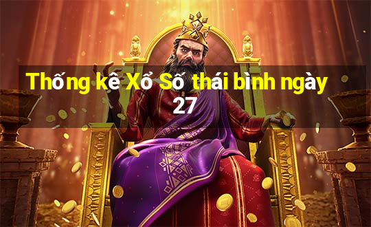 Thống kê Xổ Số thái bình ngày 27