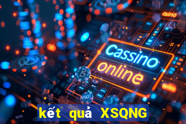 kết quả XSQNG ngày 1