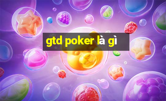 gtd poker là gì