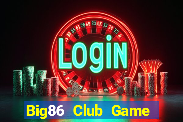 Big86 Club Game Bài Phỏm