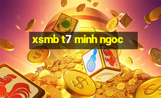 xsmb t7 minh ngoc