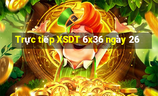 Trực tiếp XSDT 6x36 ngày 26