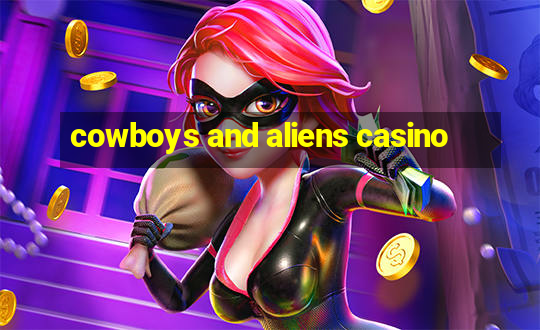 cowboys and aliens casino