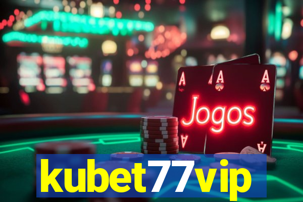 kubet77vip