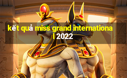 kết quả miss grand international 2022