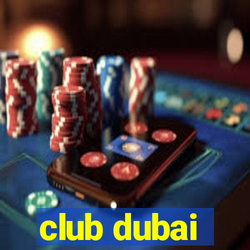 club dubai