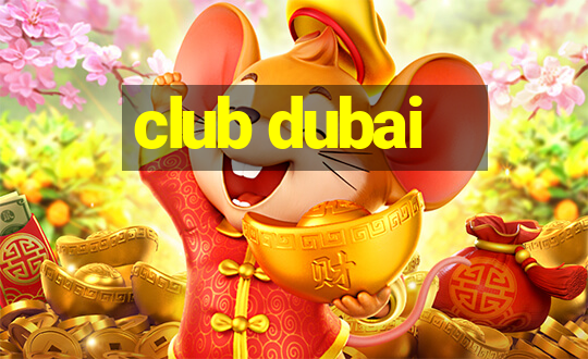 club dubai