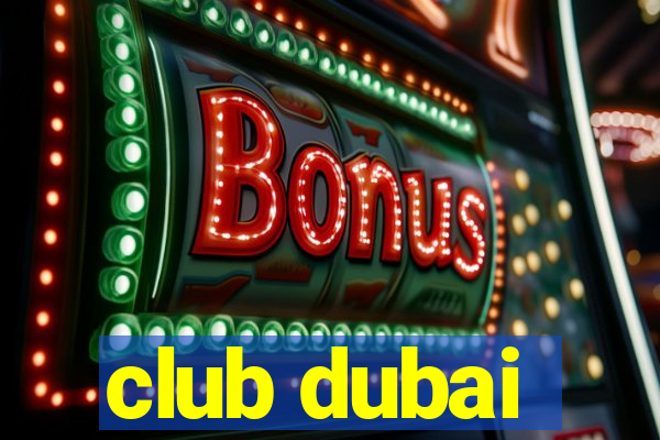 club dubai