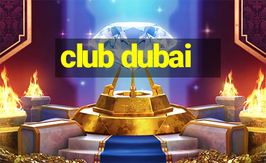 club dubai