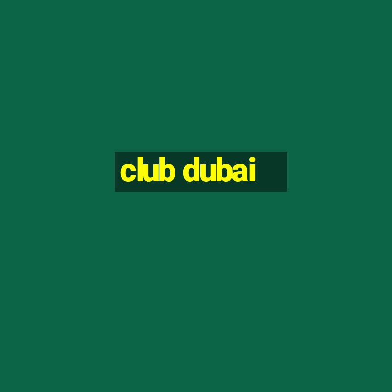 club dubai