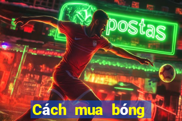 Cách mua bóng ngoại vi