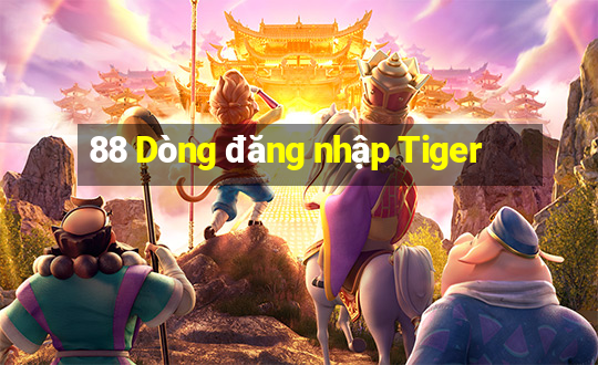 88 Dòng đăng nhập Tiger