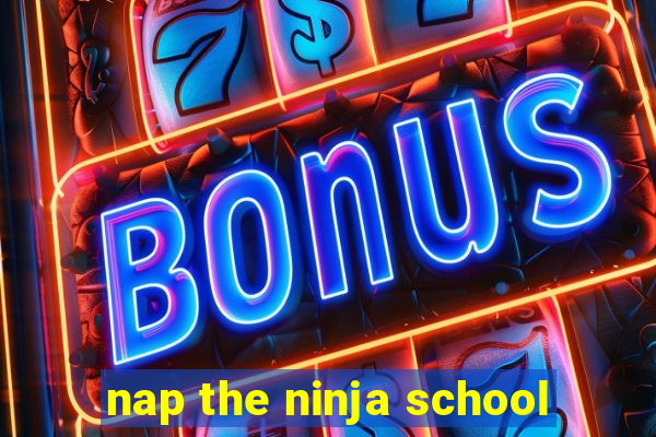 nap the ninja school