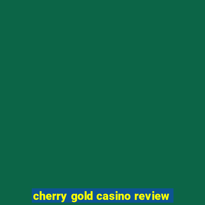 cherry gold casino review