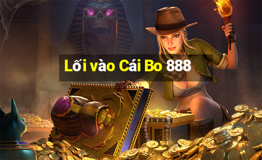 Lối vào Cái Bo 888