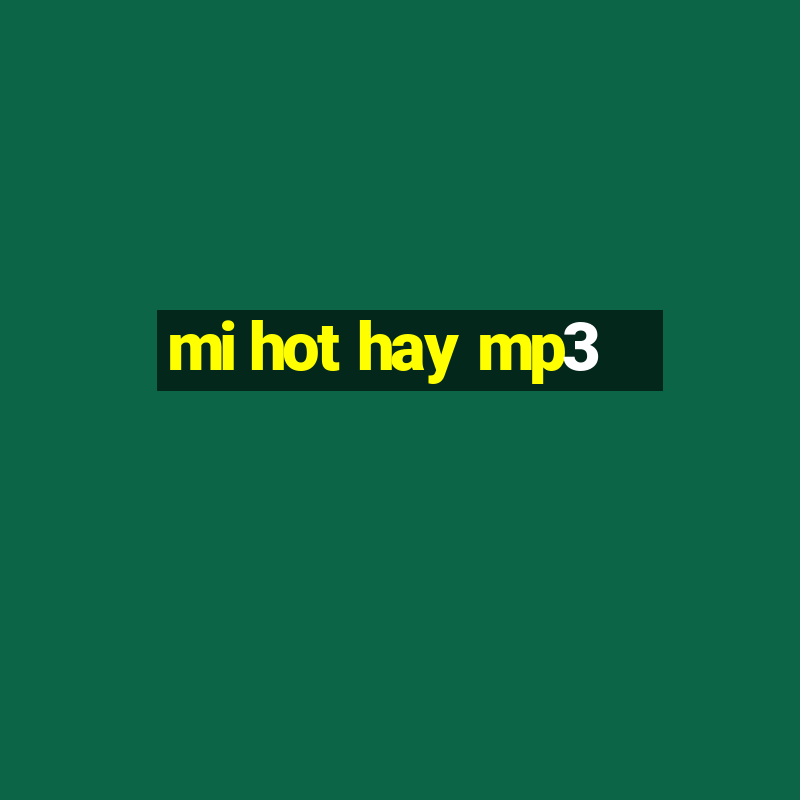 mi hot hay mp3