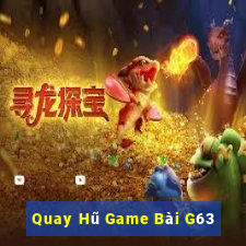 Quay Hũ Game Bài G63