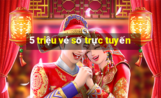 5 triệu vé số trực tuyến