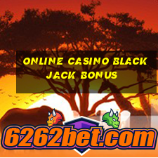 online casino blackjack bonus