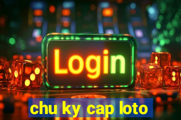 chu ky cap loto