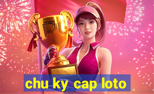 chu ky cap loto