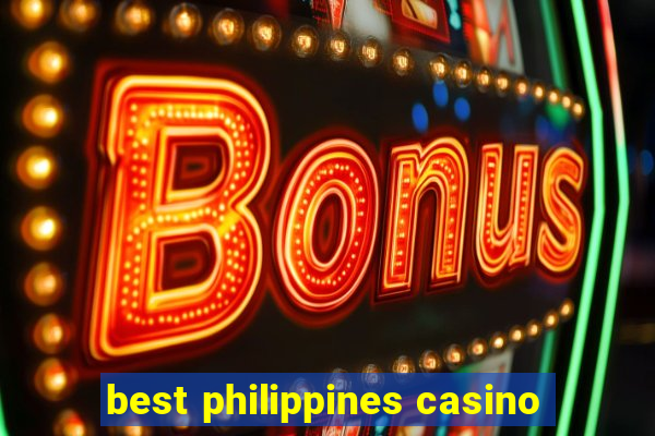 best philippines casino