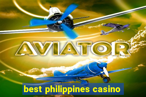 best philippines casino