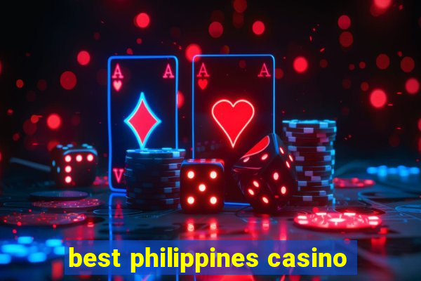 best philippines casino