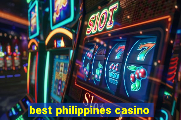 best philippines casino