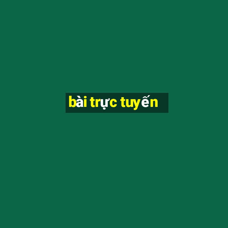 bài trực tuyến