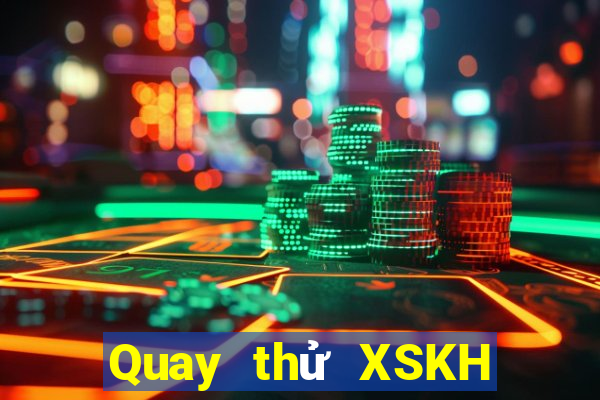 Quay thử XSKH ngày 25