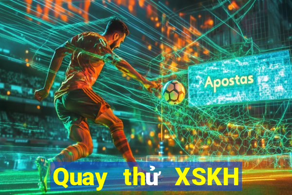 Quay thử XSKH ngày 25