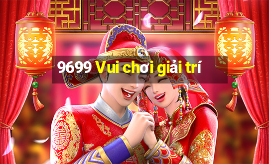 9699 Vui chơi giải trí