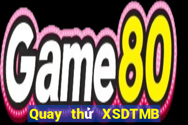 Quay thử XSDTMB ngày 21