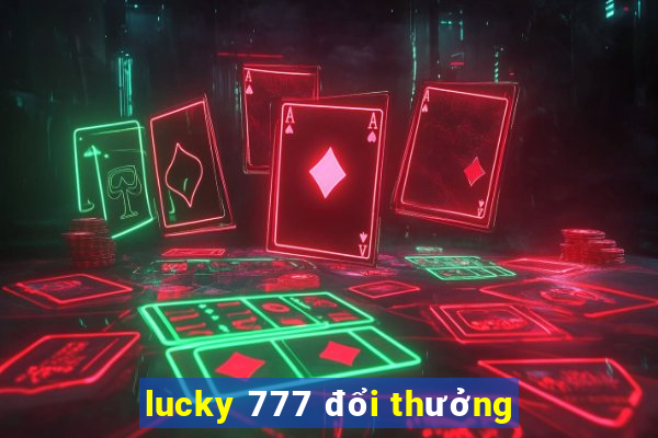 lucky 777 đổi thưởng