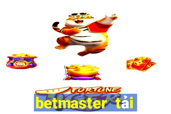 betmaster tải xuống app