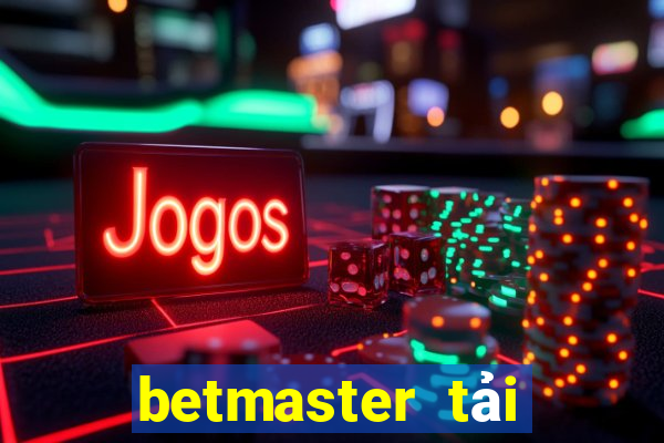 betmaster tải xuống app