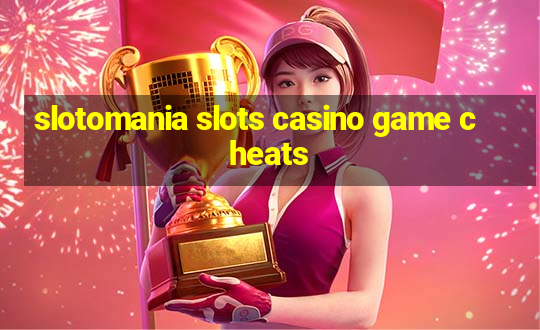 slotomania slots casino game cheats