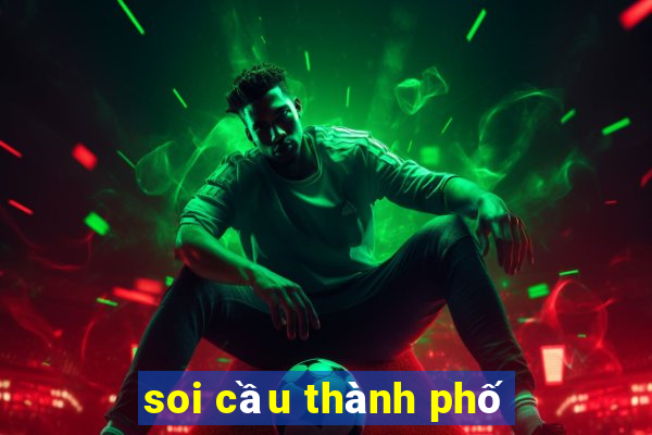 soi cầu thành phố