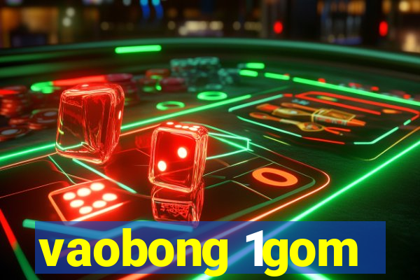 vaobong 1gom