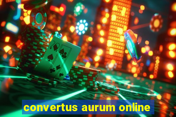 convertus aurum online