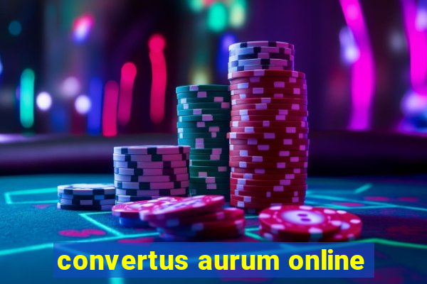 convertus aurum online