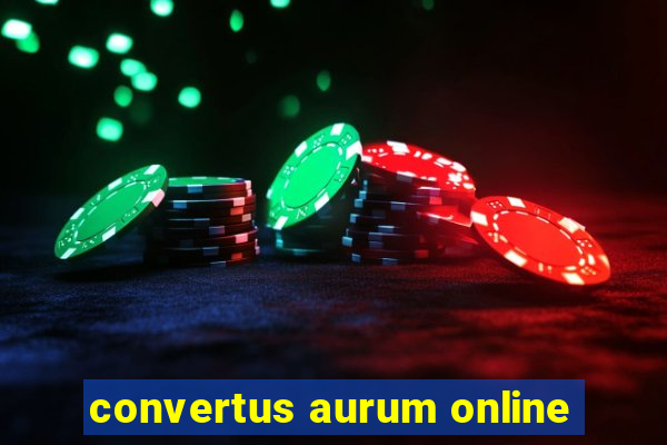 convertus aurum online