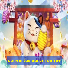 convertus aurum online