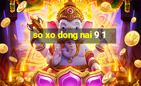 so xo dong nai 9 1