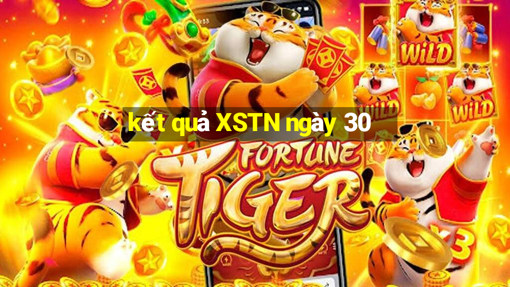 kết quả XSTN ngày 30